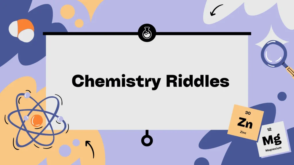 Chemistry Riddles