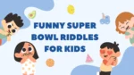 Funny Super Bowl Riddles for Kids